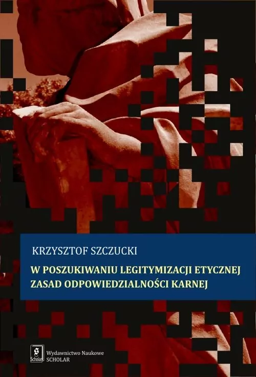 W poszukiwaniu legitymizacji etycznej zasad odpowiedzialności karnej - tantis.pl
