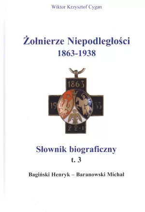 Żołnierze niepodległości 1863-1938 t.3 Słownik biograficzny - tantis.pl