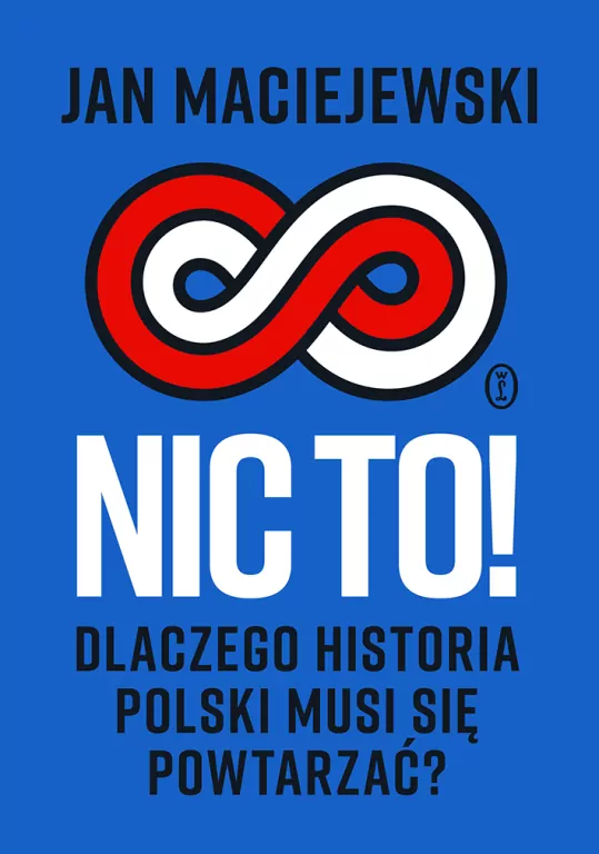 Nic to! Dlaczego historia Polski musi się powtarzać? - tantis.pl