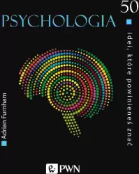 Psychologia. 50 idei, które powinieneś znać