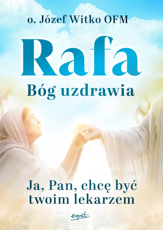 Rafa, Bóg uzdrawia - tantis.pl