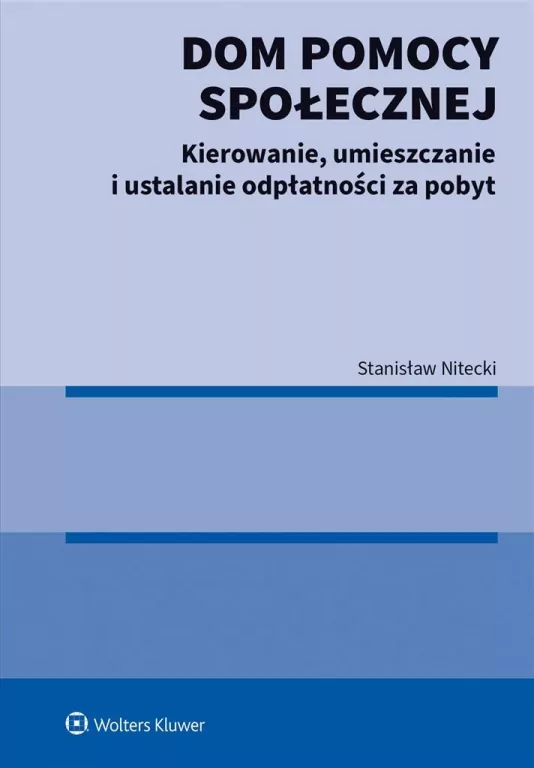 Dom pomocy społecznej. Kierowanie, umieszczanie i ustalanie odpłatności za pobyt - tantis.pl