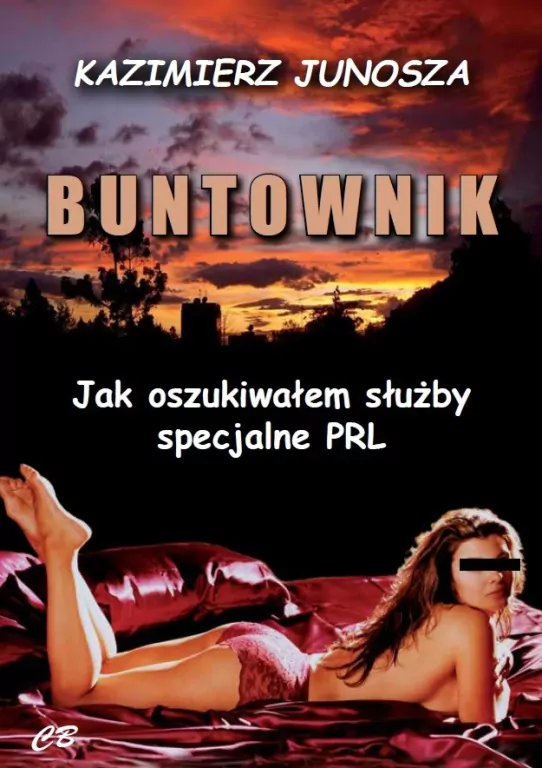 Buntownik. Jak oszukiwałem służby specjalne PRL - tantis.pl