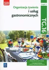 Organizacja żywienia i usług gastronomicznych. Podręcznik do nauki zawodu Technik żywienia i usług gastronomicznych. Część 2 - tantis.pl