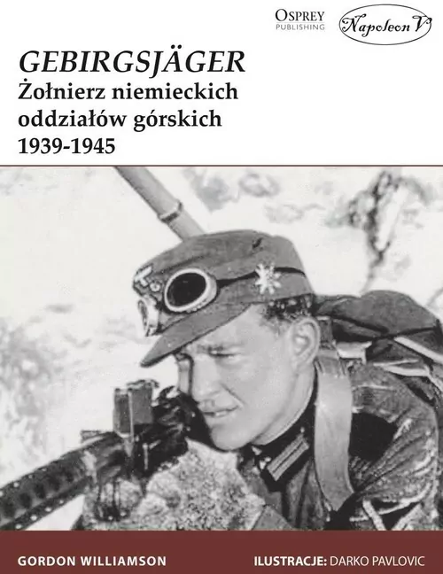 GebirgsJager Żołnierz niemieckich oddziałów górskich 1939-1945 - tantis.pl