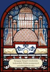 Synagoga Tempel i środowisko krakowskich Żydów postępowych. Tom 1
