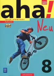 Aha! Neu. Język niemiecki. Podręcznik. Klasa 8. Szkoła podstawowa