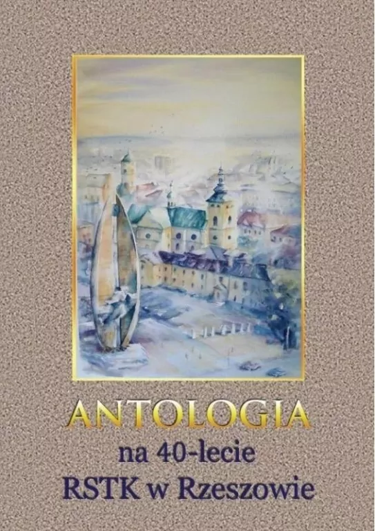 Antologia na 40-lecie RSTK w Rzeszowie - tantis.pl