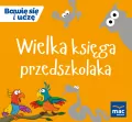 Wielka księga przedszkolaka. Bawię się i uczę - tantis.pl