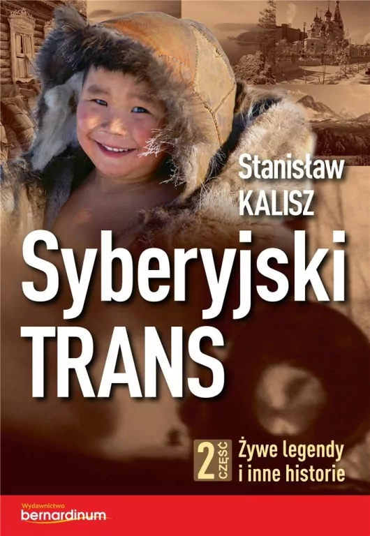 Syberyjski Trans. Żywe legendy i inne historie. Część 2. - tantis.pl