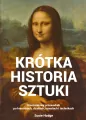 Krótka historia sztuki. Kieszonkowy przewodnik po kierunkach, dziełach, tematach i technikach wyd. 5 - tantis.pl