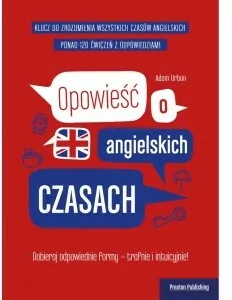 Opowieść o angielskich czasach. Poziom A2-C2. Język angielski - tantis.pl