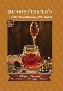 Miodosytnictwo. Sztuka przerabiania miodu i owoców na napoje