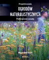 Projektowanie ogrodów naturalistycznych. Podstawowe zasady - tantis.pl