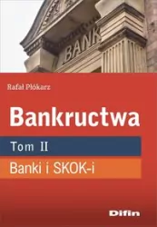 Bankructwa. Banki i SKOK-i. Tom 2