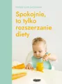 Spokojnie, to tylko rozszerzanie diety. Aktualna wiedza, praktyczne jadłospisy, przepisy na start - tantis.pl