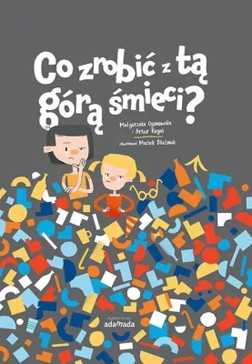 Co zrobić z tą górą śmieci?