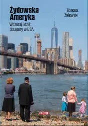 Żydowska Ameryka. Wczoraj i dziś diaspory w USA