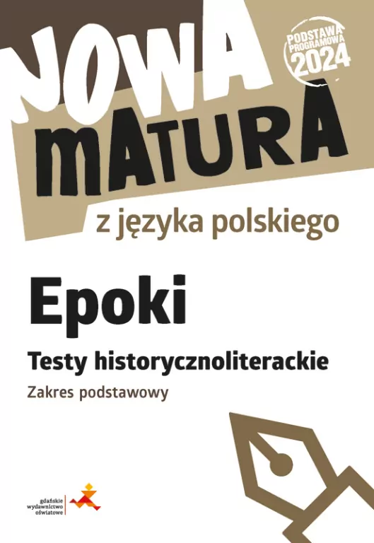 Nowa matura z języka polskiego. Epoki Testy historycznoliterackie. Zakres podstawowy - tantis.pl
