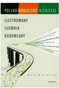 Ilustrowany słownik budowlany polsko-angielsko-niemiecki. - tantis.pl