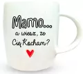 Kubek Mamo, a wiesz, że Cię kocham - tantis.pl
