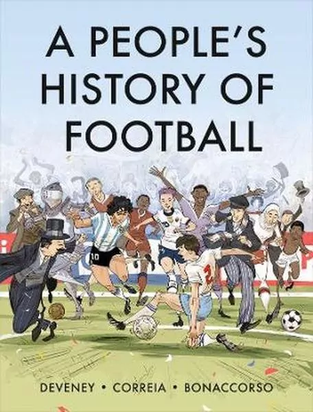 A People's History of Football. A Graphic Chronicle - tantis.pl