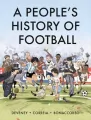 A People's History of Football. A Graphic Chronicle - tantis.pl