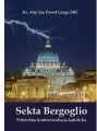 Sekta Bergoglio. Potrzebna kontrrewolucja katolicka - tantis.pl