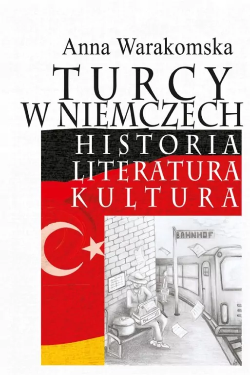 Turcy w Niemczech. Historia, literatura, kultura - tantis.pl