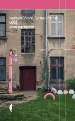 Łódź. Miasto po przejściach. Reportaż