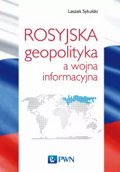 Rosyjska geopolityka a wojna informacyjna.