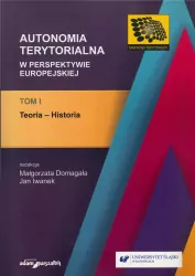 Autonomia terytorialna w perspektywie europejskiej. Tom 1