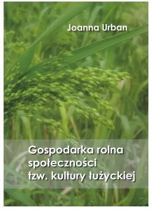 Gospodarka rolna społeczności tzw. kultury łużyckiej - tantis.pl