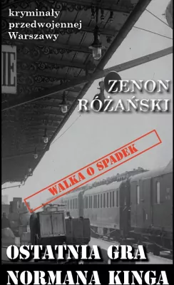 Ostatnia gra Normana Kinga. Kryminały przedwojennej Warszawy