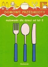 Domowe przedmioty. Malowanki dla dzieci od lat 2. - tantis.pl