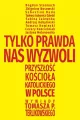 Tylko prawda nas wyzwoli. Przyszłość Kościoła katolickiego w Polsce - tantis.pl