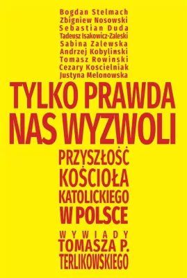 Tylko prawda nas wyzwoli. Przyszłość Kościoła katolickiego w Polsce