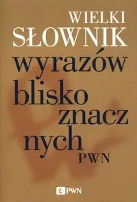 Wielki słownik wyrazów bliskoznacznych PWN - tantis.pl