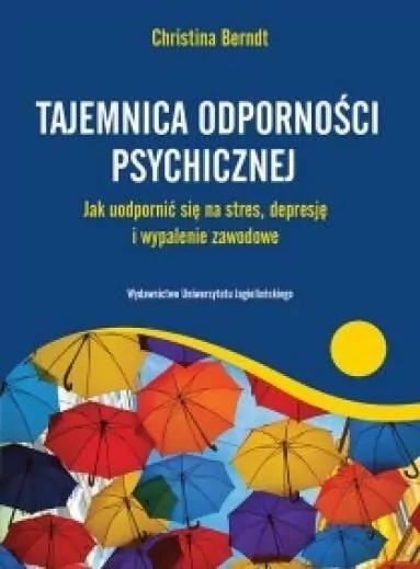 Tajemnica odporności psychicznej. Jak uodpornić się na stres, depresję i wypalenie zawodowe. Psychologia - tantis.pl