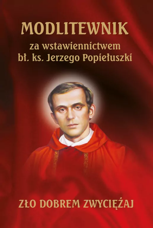 Modlitewnik za wstawiennictwem Jerzego Popiełuszki - tantis.pl