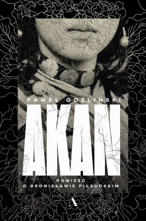 Akan. Powieść o Bronisławie Piłsudskim - tantis.pl