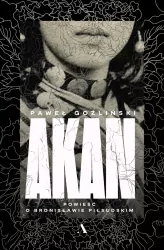 Akan. Powieść o Bronisławie Piłsudskim