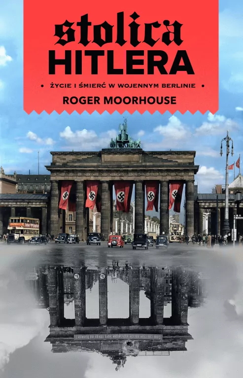 Stolica Hitlera życie i śmierć w wojennym Berlinie - tantis.pl