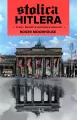 Stolica Hitlera życie i śmierć w wojennym Berlinie - tantis.pl