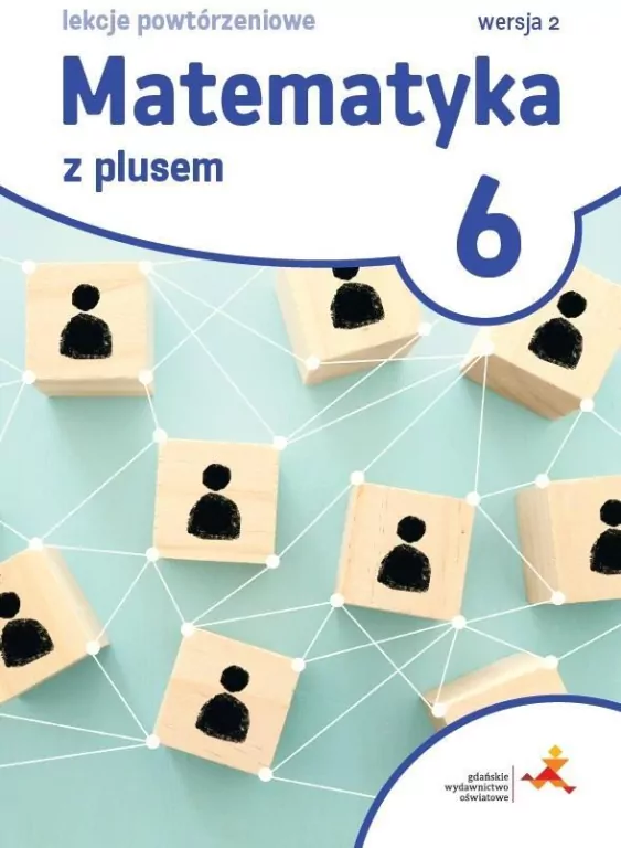 Matematyka z plusem 6. Lekcje powtórzeniowe. Wersja 2 - tantis.pl