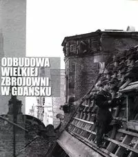 Odbudowa Wielkiej Zbrojowni w Gdańsku - tantis.pl