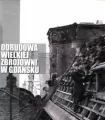 Odbudowa Wielkiej Zbrojowni w Gdańsku - tantis.pl