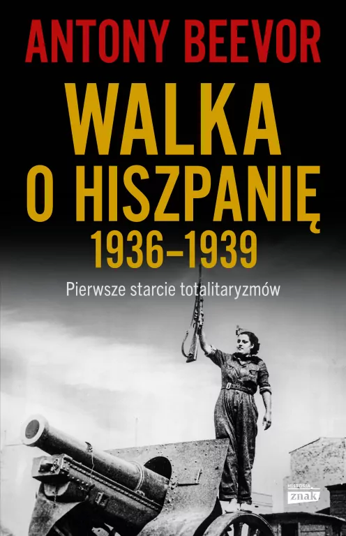 Walka o Hiszpanię 1936-1939. Pierwsze starcie totalitaryzmów - tantis.pl