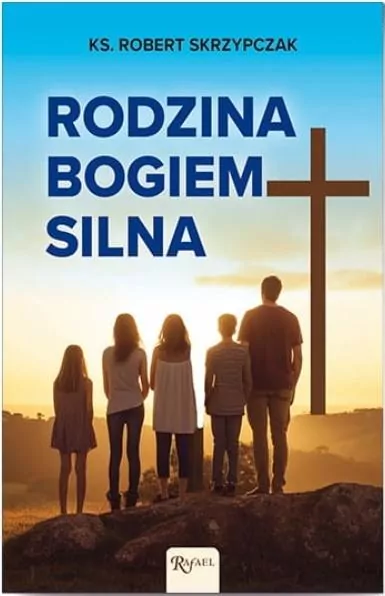 Rodzina Bogiem silna - tantis.pl