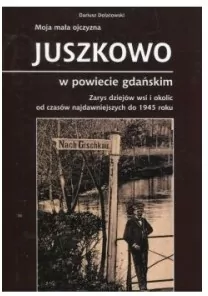 Moja mała ojczyzna Juszkowo w powiecie gdańskim - tantis.pl